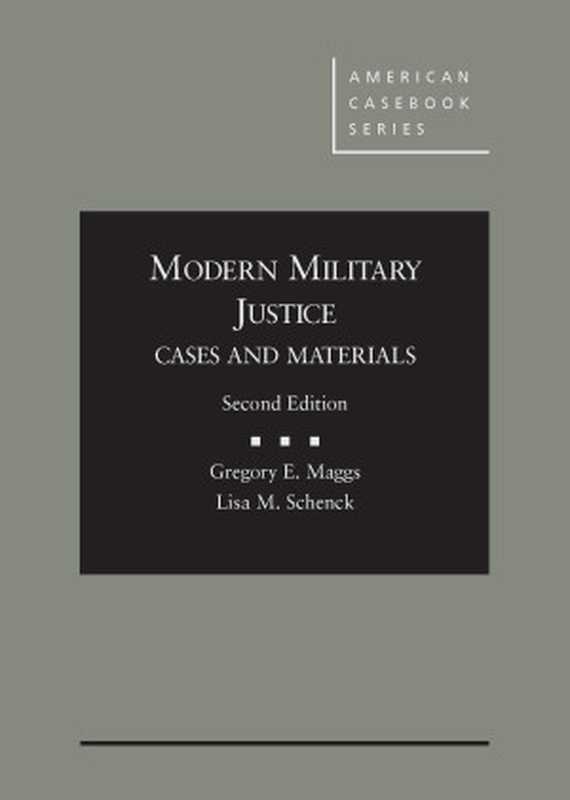 Modern military justice(by Gregory E. Maggs by Gregory E. Maggs Professo...)(West Academic Publishing 2015)