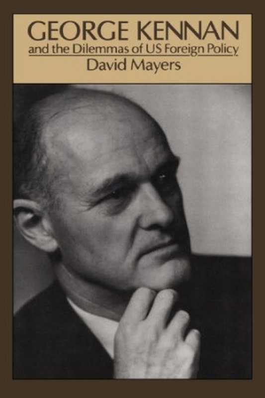George Kennan and the Dilemmas of US Foreign Policy（David Mayers）（1990）