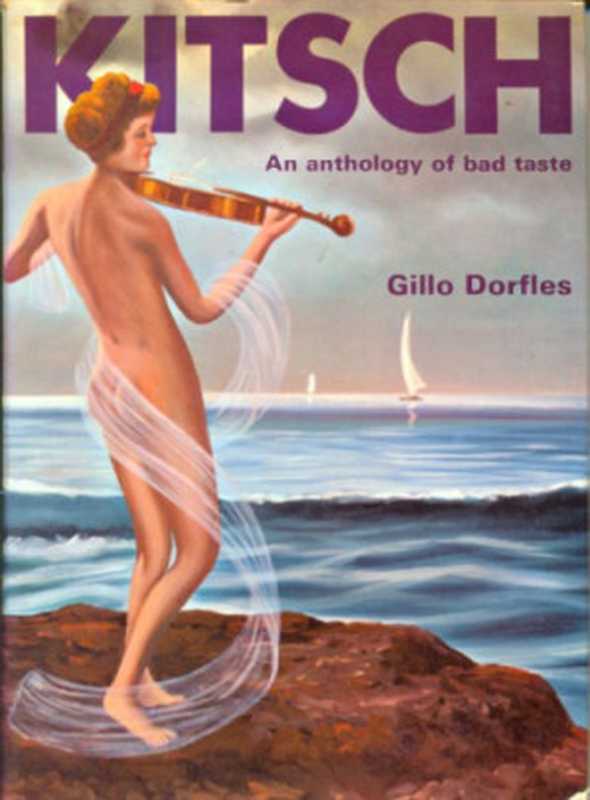 Kitsch. An anthology of bad taste(Gillo Dorfles et al.)(Studio Vista 1969)