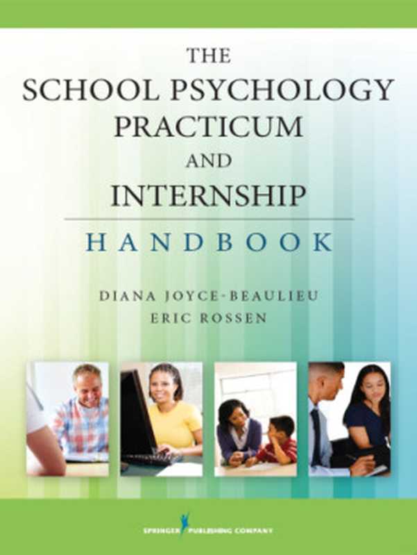 The School Psychology Practicum and Internship Handbook(NCSP Diana Joyce-Beaulieu PhD PhD Eric Rossen)(Springer Publishing Company Inc. 2016)