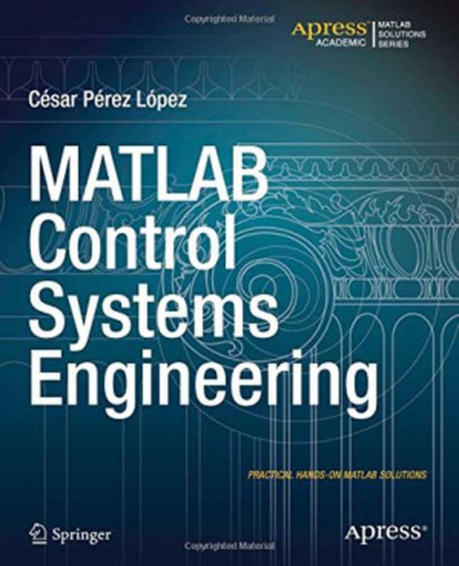 MATLABControlSystemsEngineering(CesarPerezLopez)(Apress2014)