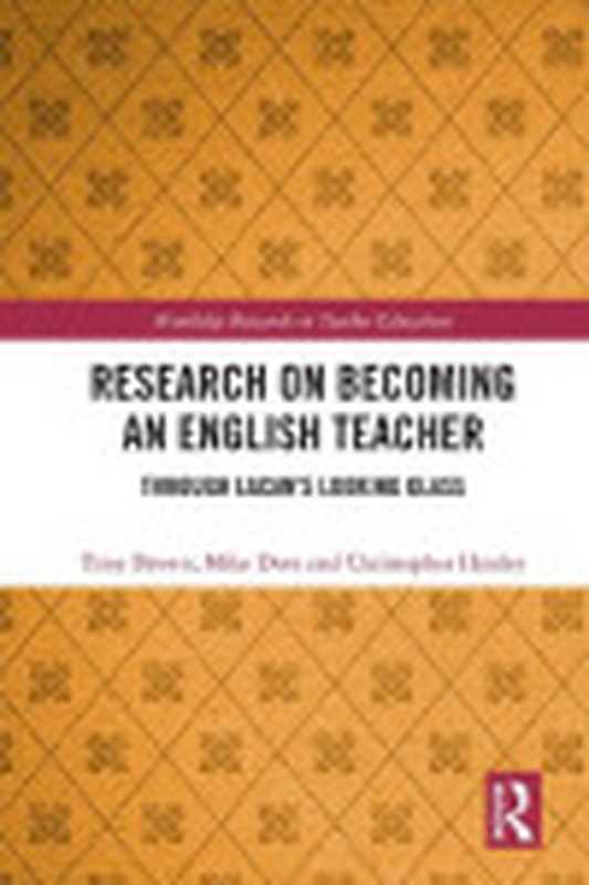 ResearchonBecominganEnglishTeacherThroughLacan’sLookingGlass（TonyBrownMikeDoreChristopherHanley）（Routledge2019）