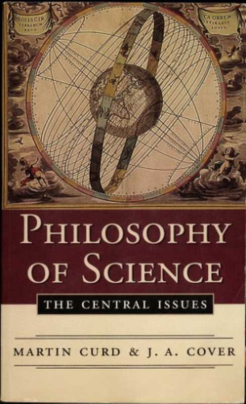 Philosophy of Science  The Central Issues（J. A. Cover and Martin Curd）（W. W. Norton & Company 1998）