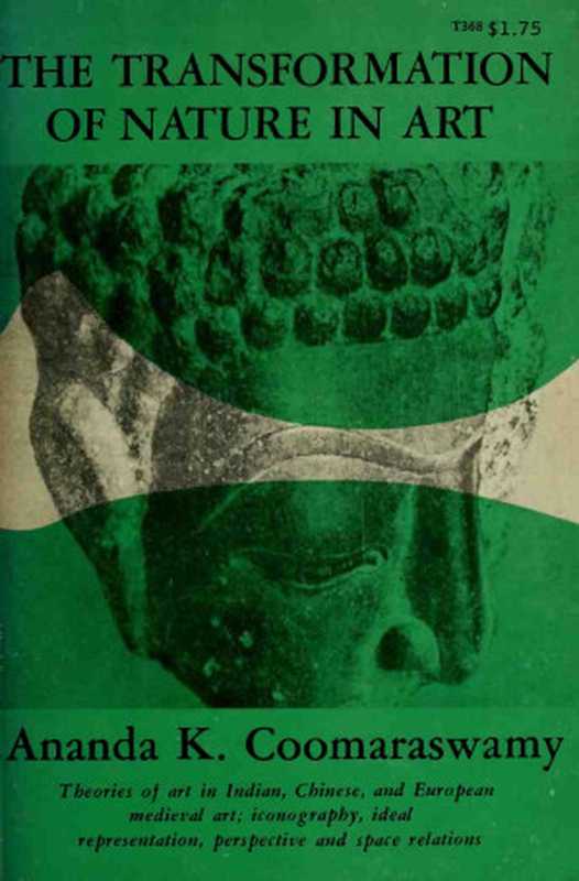 The transformation of nature in art（Ananda Kentish Coomaraswamy）（Harvard Press 1934）