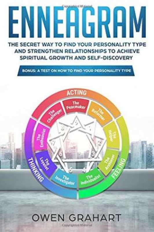 Enneagram The Secret Way to Find Your Personality Type and Strengthen Relationships to Achieve Spiritual Growth and Sel...(Owen Grahart)(CreateSpace Independent Publishing Platform 2018)
