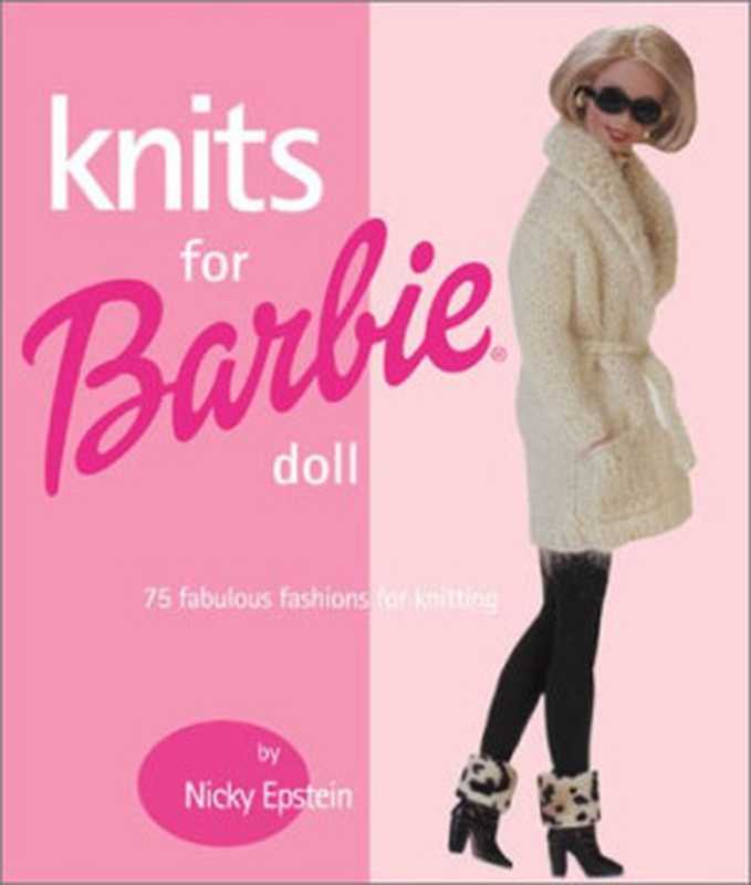 Knits for Barbie Doll（Nicky Epstein）（Sixth & Spring Books 2001）