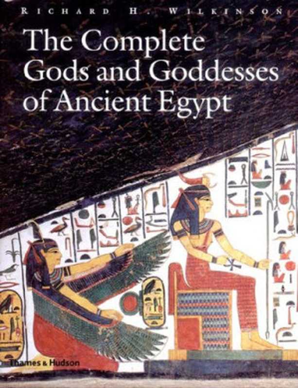 The Complete Gods and Goddesses of Ancient Egypt（Richard H. Wilkinson）（Thames & Hudson 2003）