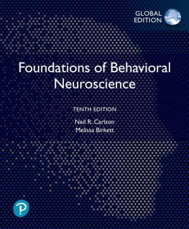 Foundations of Behavioral Neuroscience(Neil Carlson Melissa Birkett)(Pearson 2019)