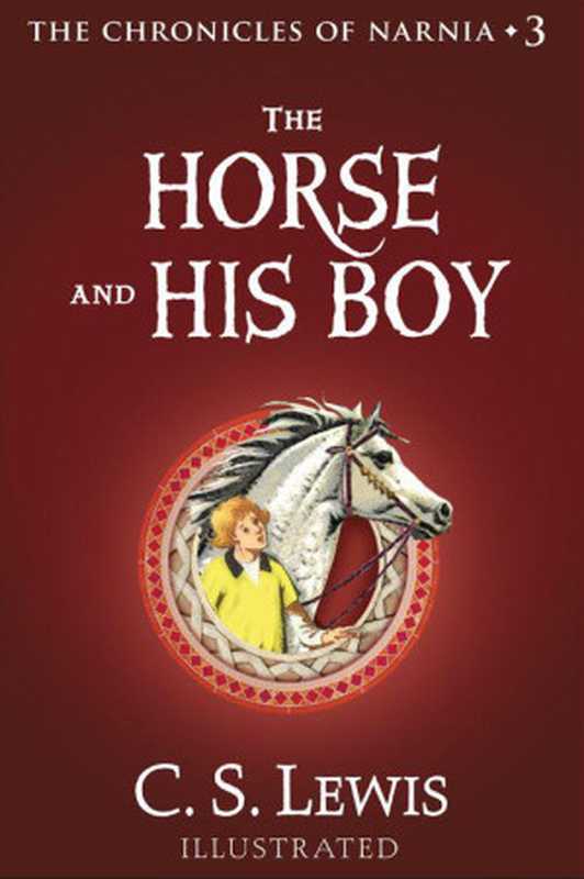 The Horse and His Boy  The Chronicles of Narnia（C. S. Lewis [Lewis  C. S.]）（HarperCollins 2009）