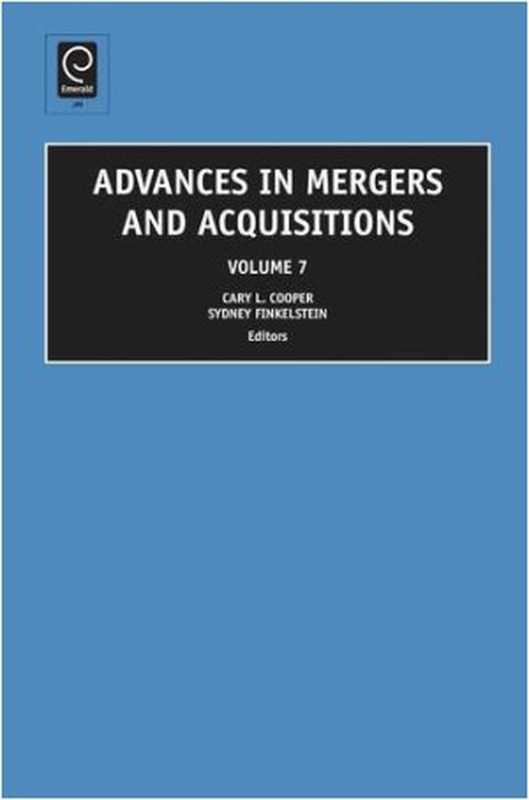 Advances in Mergers and Acquisitions Volume 7 (Advances in Mergers and Acquistions)(C.L. Cooper S. Finkelstein)(Emerald Group Publishing Ltd 2008)