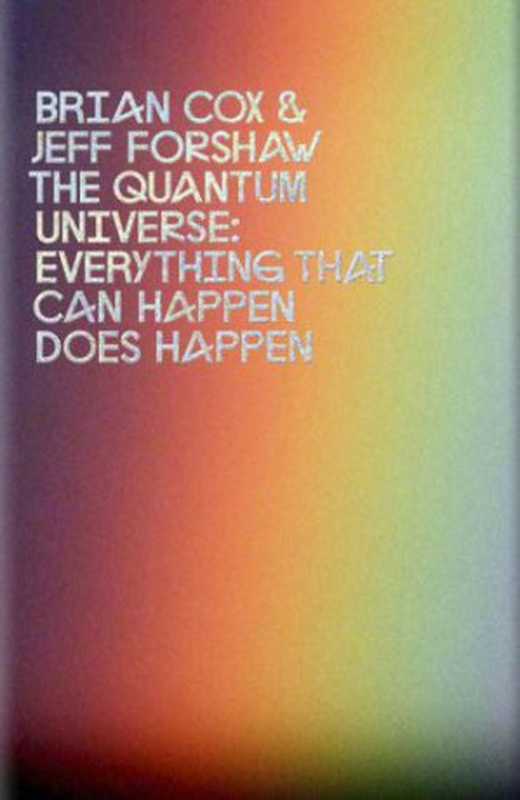 TheQuantumUniverseEverythingthatCanHappenDoesHappen（BrianCoxJeffForshaw）（PenguinBooksLtd2011）