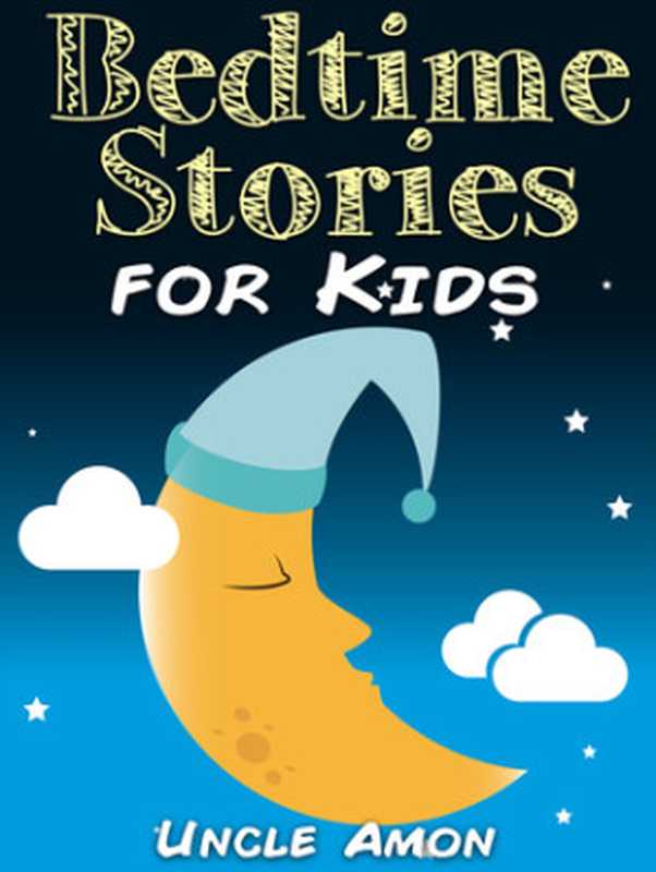 Bedtime Stories for Kids（Uncle Amon [Uncle Amon]）（Smashwords Edition 2015）