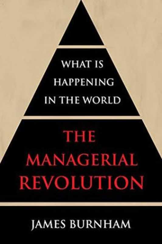 TheManagerialRevolutionWhatisHappeningintheWorld（JamesBurnham）（EndeavourMedia2019）