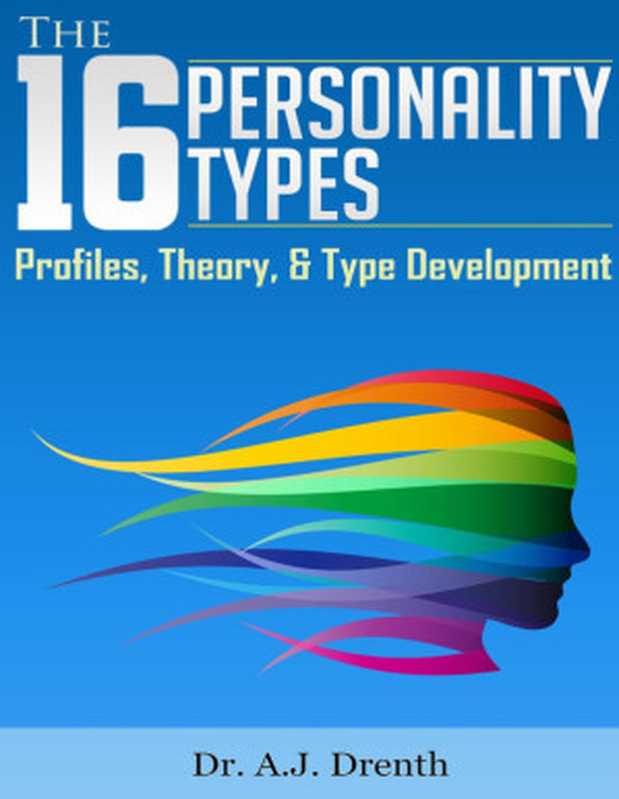 The 16 Personality Types（A.J. Drenth [Drenth  A.J.]）（2014）