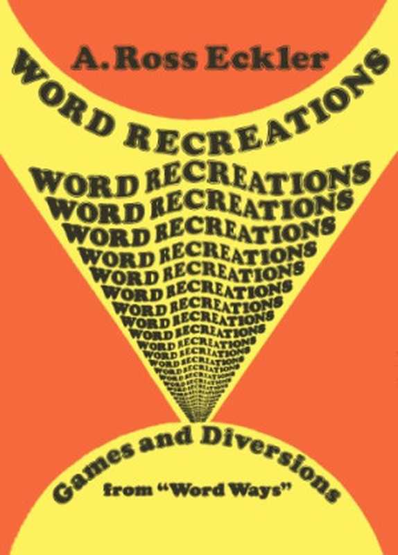 WordRecreationsGamesandDiversionsfromWordWays（AlbertRossEckler）（DoverPublications1980）