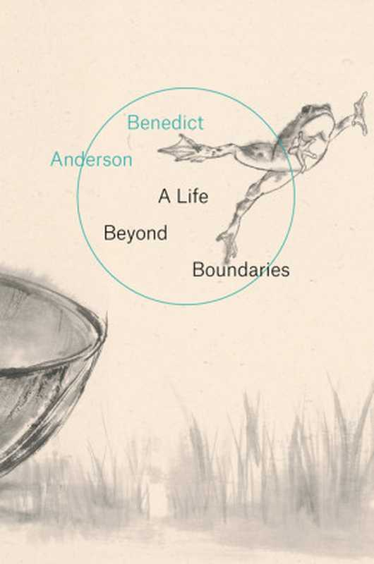 ALifeBeyondBoundaries（BenedictAnderson）（VersoBooks2016）