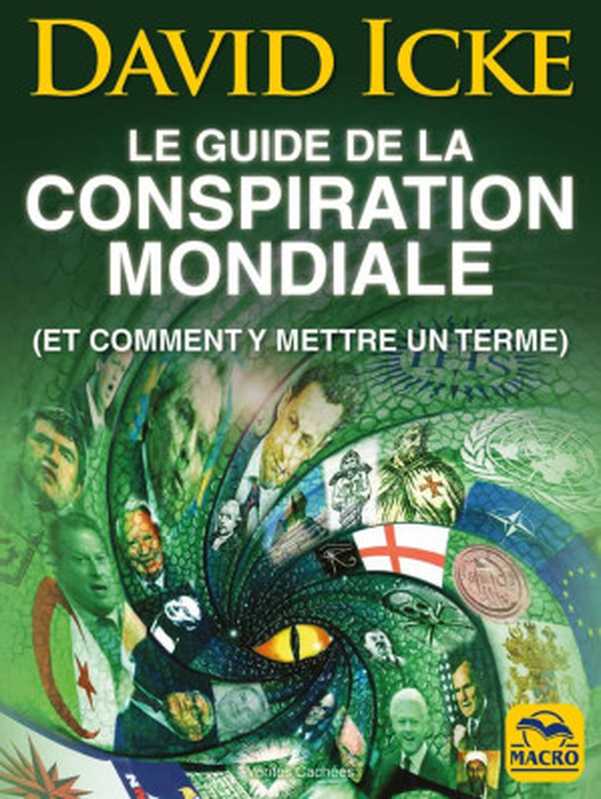 Le guide de la conspiration mondiale（David Icke [Icke  David]）（Macro Editions 2021）
