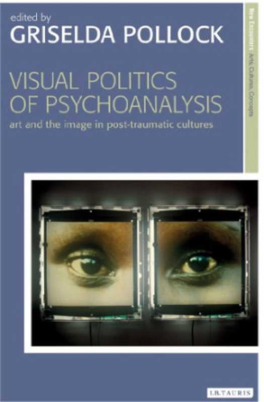Visualpoliticsofpsychoanalysisartandtheimageinpost-traumaticcultures（PollockGriselda）（I.B.Tauris2013）