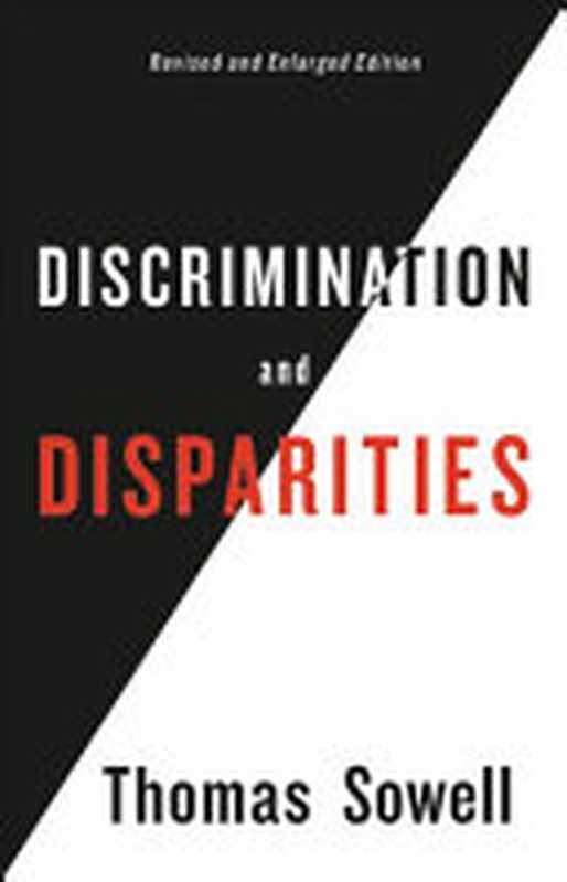 DiscriminationandDisparities(ThomasSowell)(BasicBooks2019)