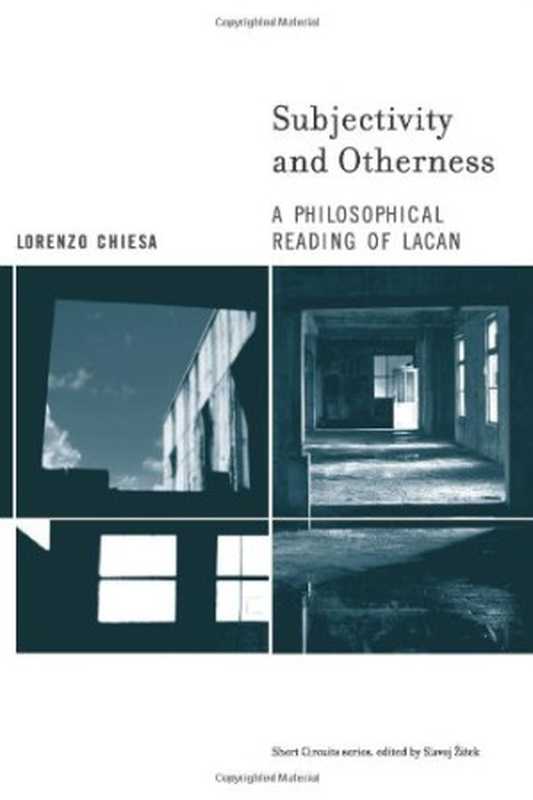 Subjectivity and Otherness  A Philosophical Reading of Lacan（Lorenzo Chiesa）（The MIT Press 2007）