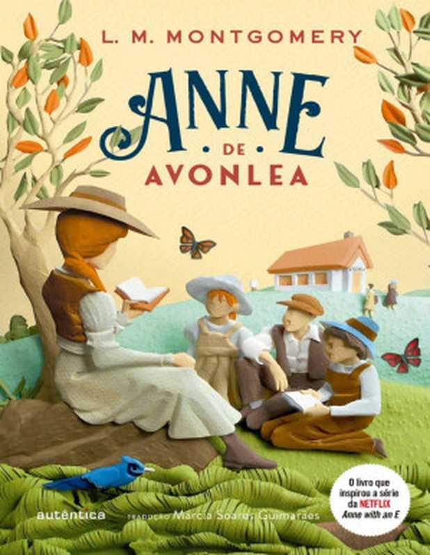 (SérieAnnedeGreenGables#2)AnnedeAvonlea（LucyMaudMontgomery[MontgomeryLucyMaud]）（AutênticaEditora2020）