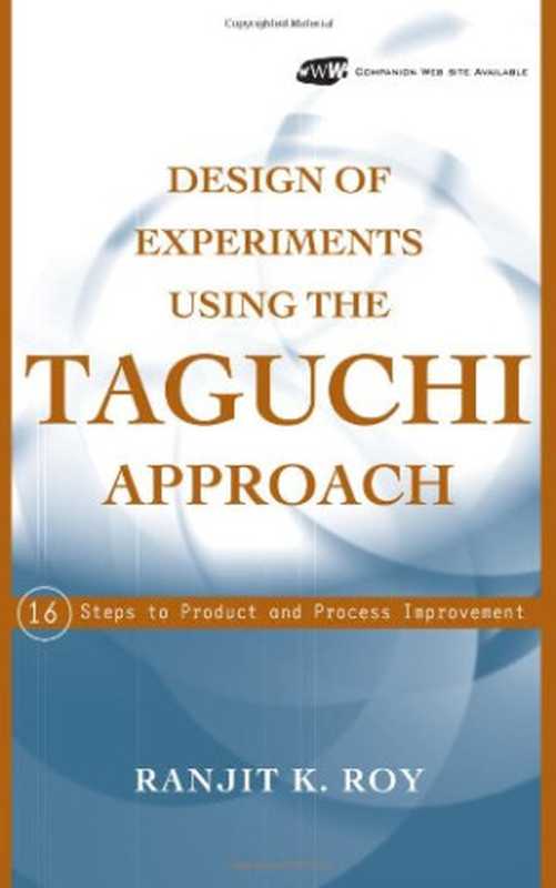 DesignofExperimentsUsingTheTaguchiApproach16StepstoProductandProcessImprovement（RanjitK.Roy）（Wiley-Interscience2001）