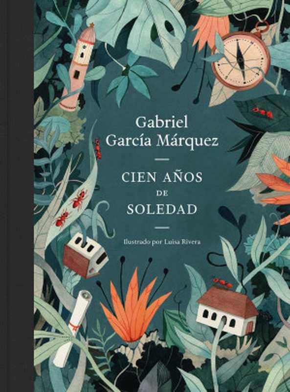 Cien años de soledad (edición ilustrada)（Gabriel García Márquez  Luisa Rivera）（LITERATURA RANDOM HOUSE 2017）