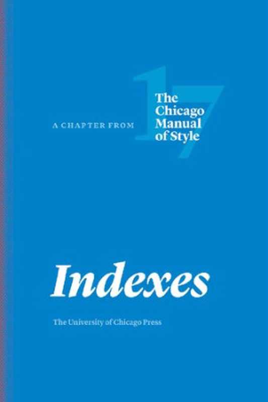 Indexes-AChapterfromtheChicagoManualofStyle17（coll.）（TheUniversityofChicagoPress2017）