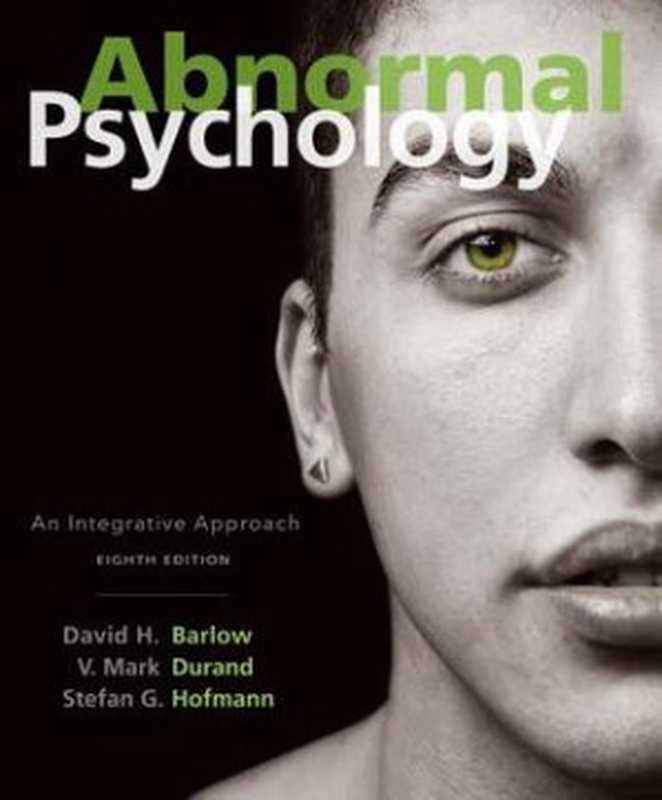 Abnormal Psychology  An Integrative Approach (Eighth Edition)（David H. Barlow  V. Mark Durand  Stefan G. Hofmann）（Cengage Learning 2016）