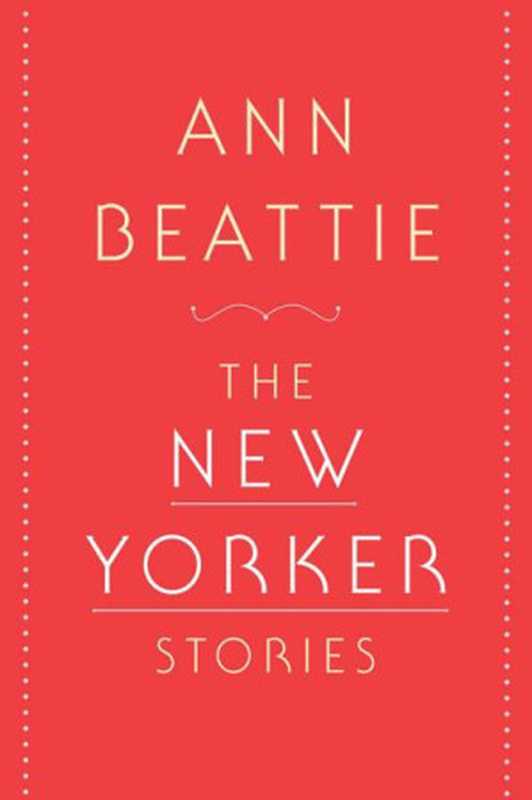 The New Yorker Stories（Beattie Ann）（Simon and Schuster 2010）
