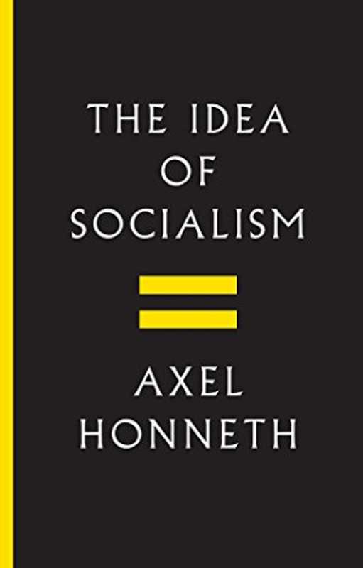 TheIdeaofSocialismTowardsaRenewal(AxelHonneth)(Polity2016)