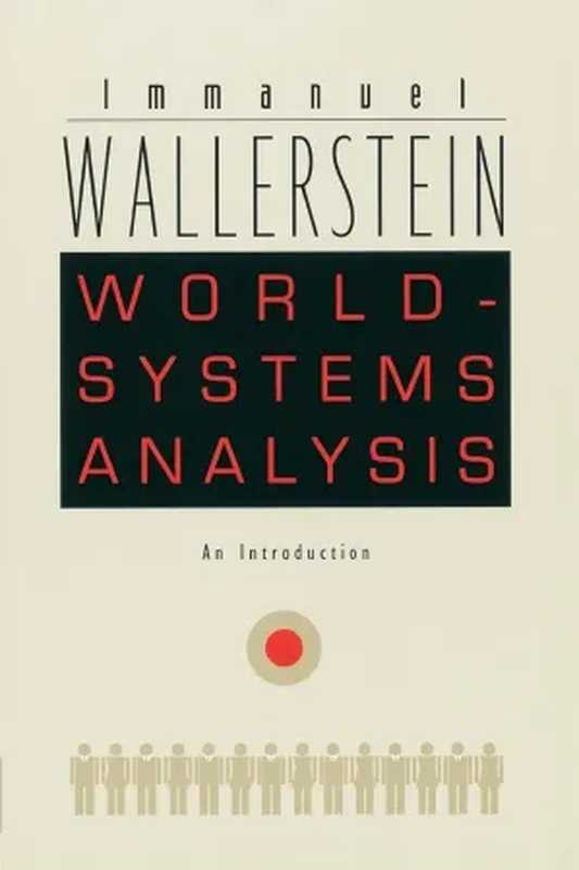 World-Systems Analysis  An Introduction（Immanuel Maurice Wallerstein  Senior Researcher Im...）（John Hope Franklin Center Book 2004）