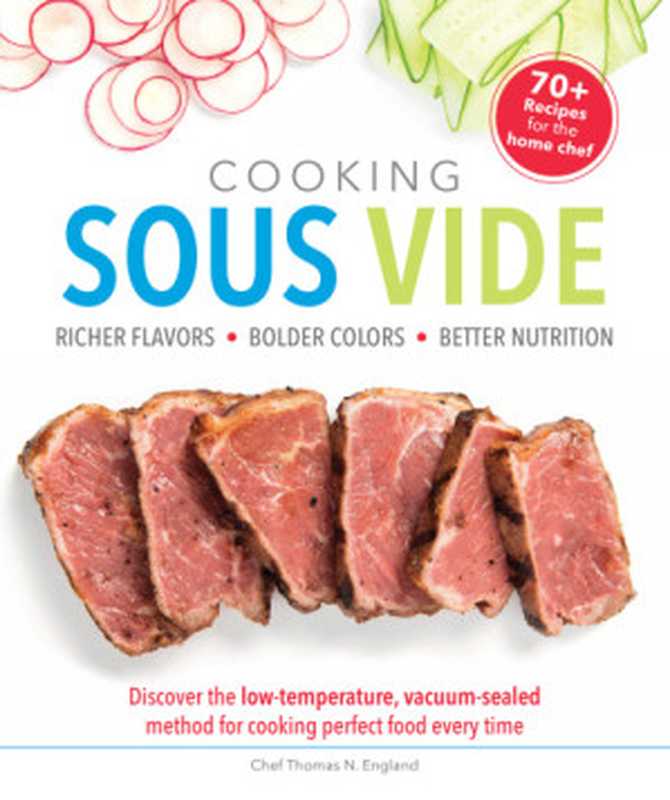Cooking Sous Vide   Discover the Low-Temperature  Vacuum-Sealed Method for Cooking Perfect Food Ever（Thomas N. England）（DK Publishing 2016）