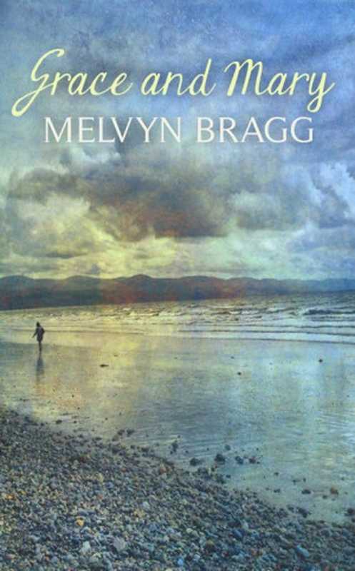 GraceandMary(BraggMelvyn)(Hodder&Stoughton2013)