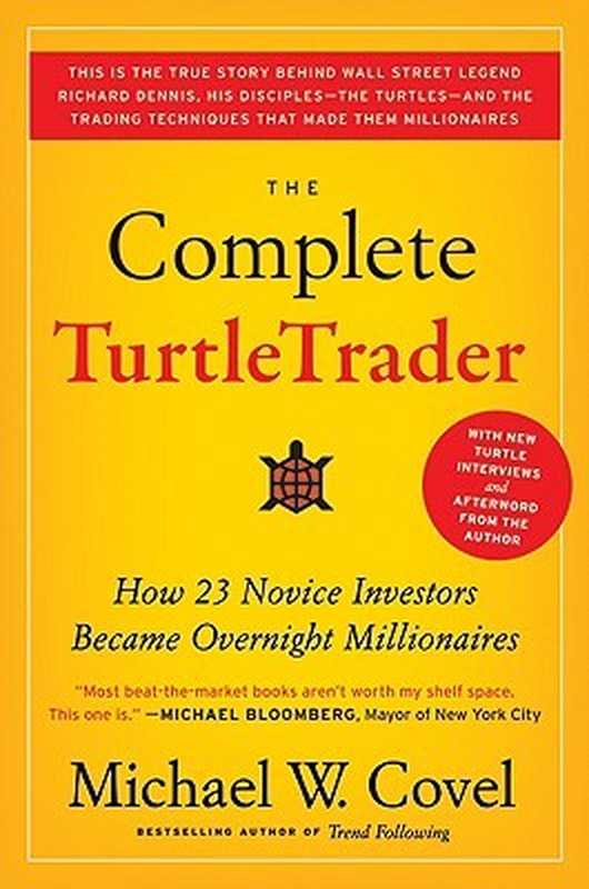 The Complete TurtleTrader  How 23 Novice Investors Became Overnight Millionaires（Michael W. Covel）（HarperBusiness 2009）