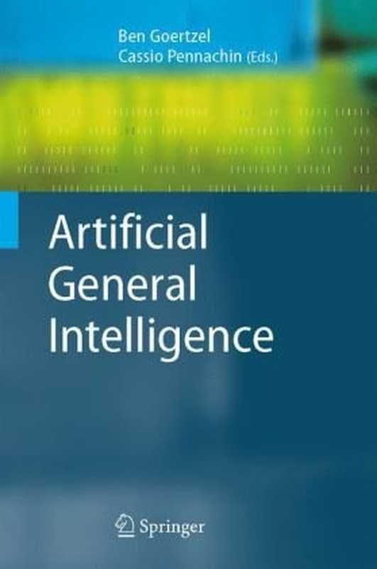 Artificial General Intelligence（Ben Goertzel  Cassio Pennachin）（Springer 2007）