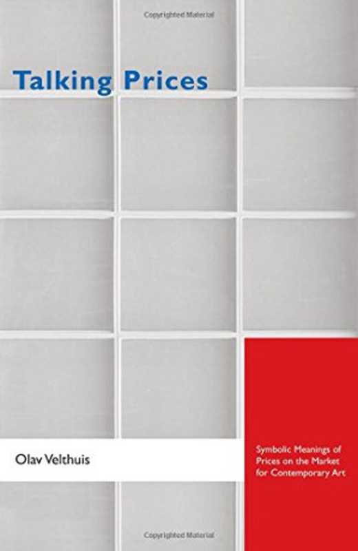 Talkingpricessymbolicmeaningsofpricesonthemarketforcontemporaryart（VelthuisOlav）（PrincetonUniversityPress2007）