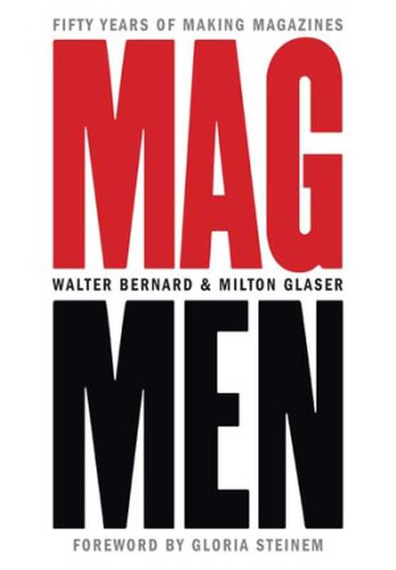 MagMenFiftyYearsofMakingMagazines(WalterBernardMiltonGlaser)(LightningSourceInc.(Tier3)2019)