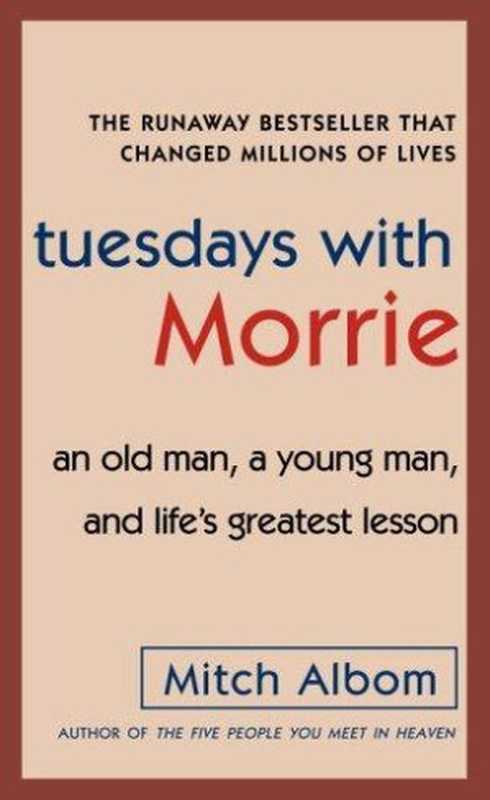 Tuesdays with Morrie An Old Man a Young Man and Life