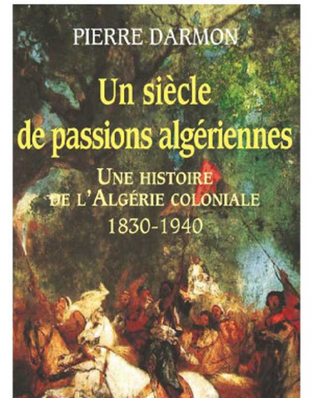 Unsiècledepassionsalgériennes（PierreDarmon[DarmonPierre]）（Fayard）