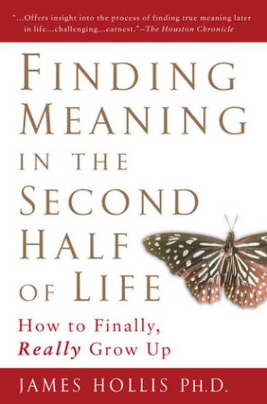 Finding Meaning in the Second Half of Life  How to Finally  Really Grow Up（James Hollis）（Avery Publishing Group 2006）