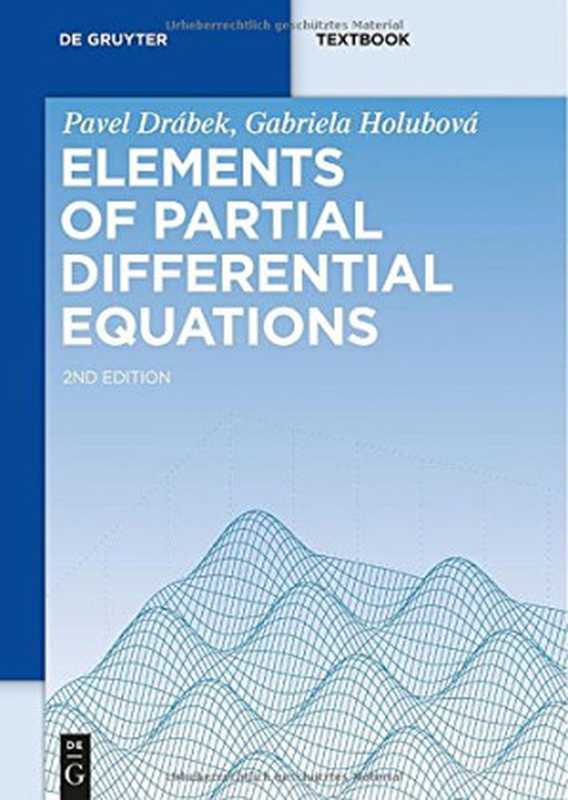 Elements of Partial Differential Equations（Pavel Drábek  Gabriela Holubová）（De Gruyter 2014）