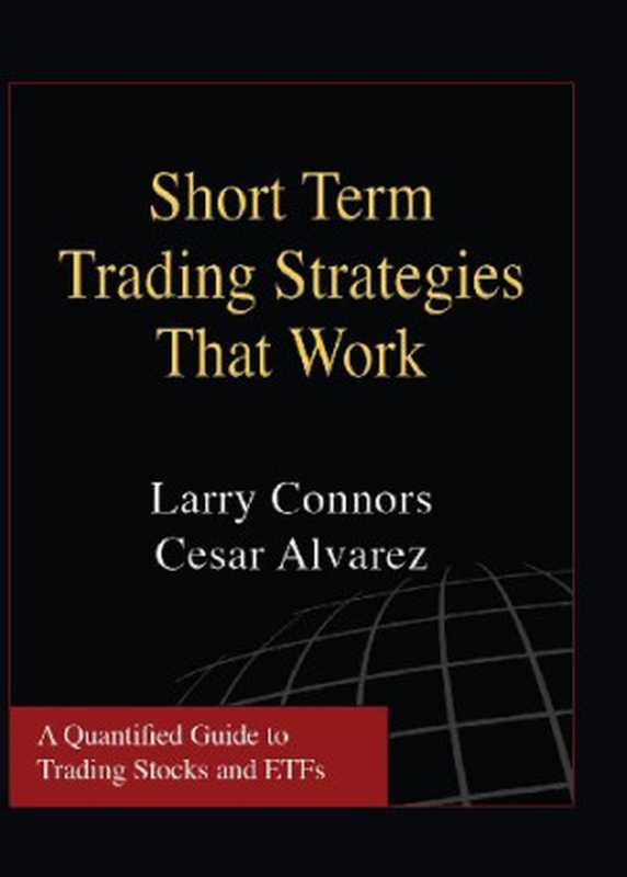 ShortTermTradingStrategiesThatWork（LarryConnorsCesarAlvarez）（TradingMarkets2008）