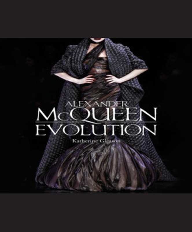 Alexander McQueen  Evolution（Katherine Gleason）（Race Point Publishing 2012）
