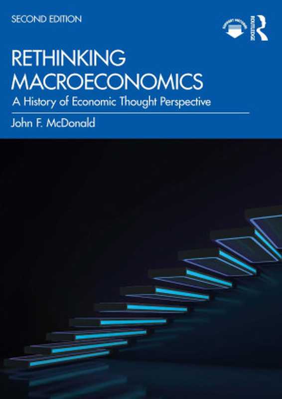 RethinkingMacroeconomics;AHistoryofEconomicThoughtPerspective;SecondEdition(JohnF.McDonald)(Routledge2022)