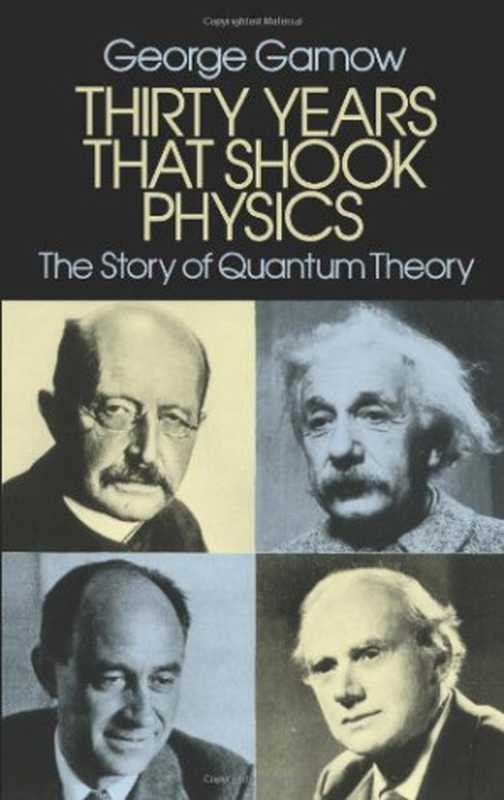 ThirtyYearsthatShookPhysicsTheStoryofQuantumTheory(GeorgeGamow)(DoverPublications1966)