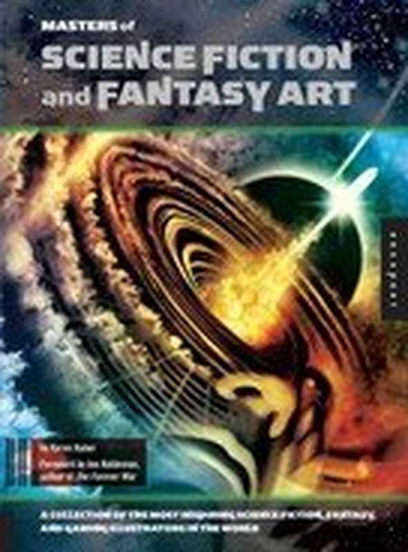 Masters of Science Fiction and Fantasy Art A Collection of the Most Inspiring Science Fiction Fantasy and Gaming Illu...(Karen Haber Joe Haldeman)(Rockport Publishers 2011)