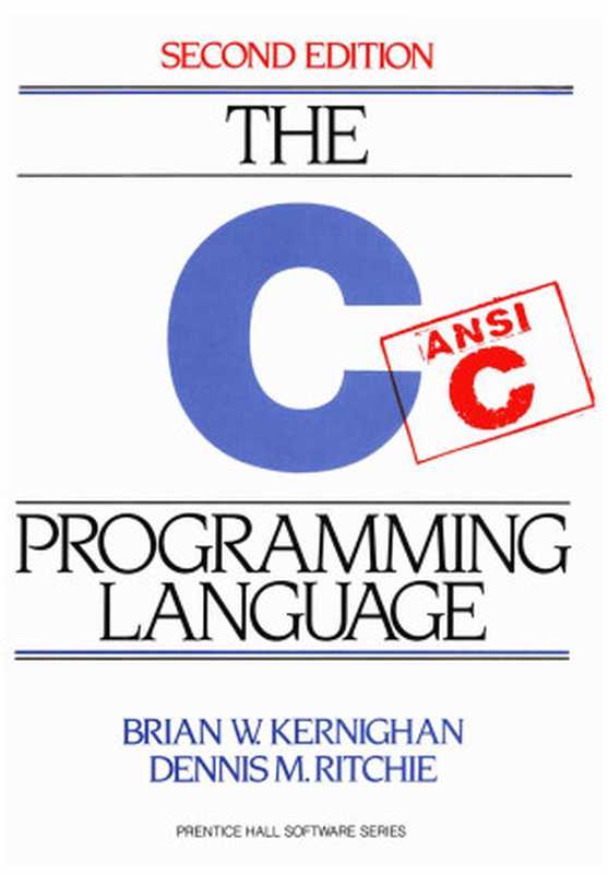 The C Programming Language (2nd ed.) [ANSI C]（Brian W. Kernighan  Dennis M. Ritchie）（Prentice Hall  Englewood Cliffs  NJ 1988）