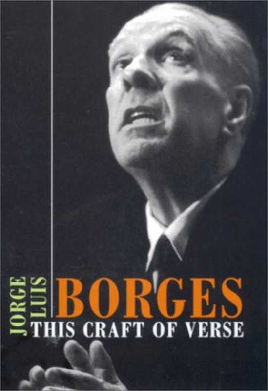 This Craft of Verse (Charles Eliot Norton Lectures  1967-1968)（Jorge Luis Borges）（Harvard University Press 2000）