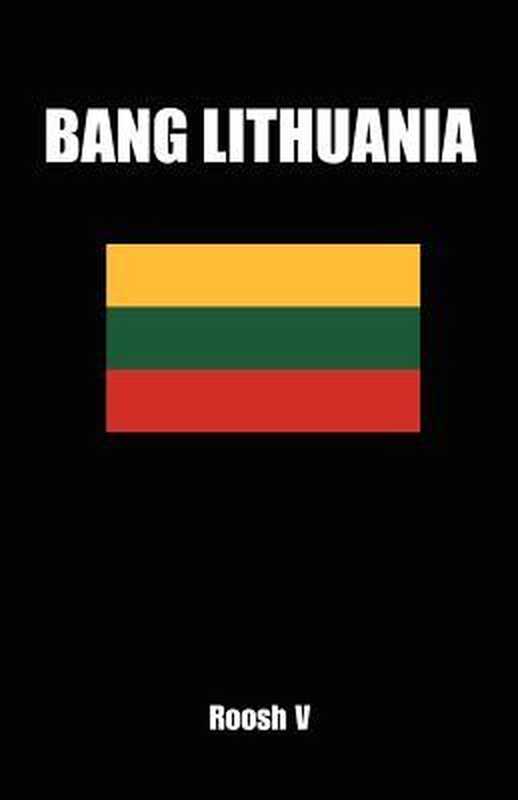 Bang Lithuania How To Make Love With Lithuanian Girls In Lithuania(Roosh V)(Createspace Independent Publishing Platform 2012)